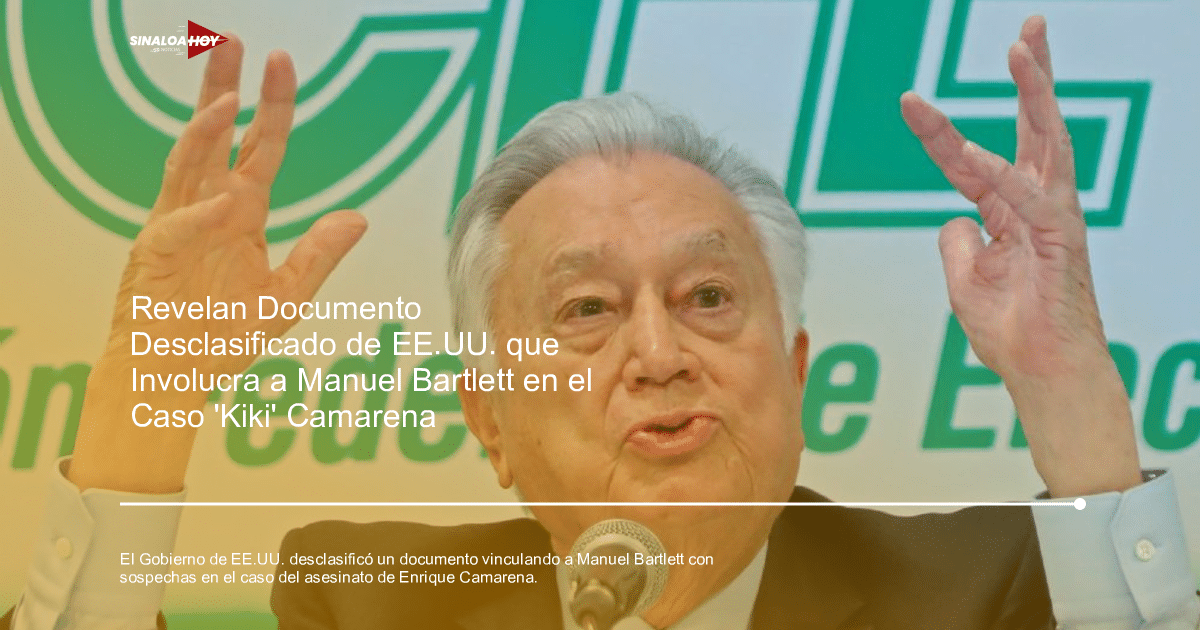 Caso Camarena, Desclasificación de documentos, Manuel Bartlett, Museo narcotráfico, relaciones internacionales.