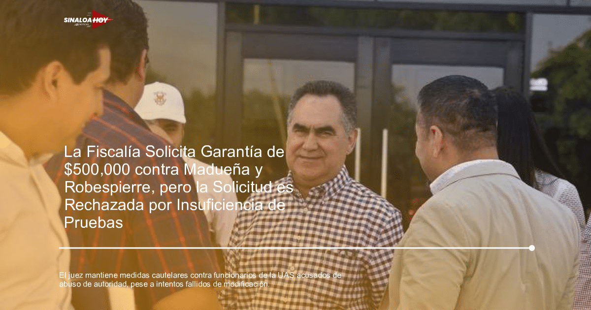 abuso de autoridad, Medidas cautelares, proceso penal, Transparencia., UNIVERSIDAD AUTÓNOMA DE SINALOA