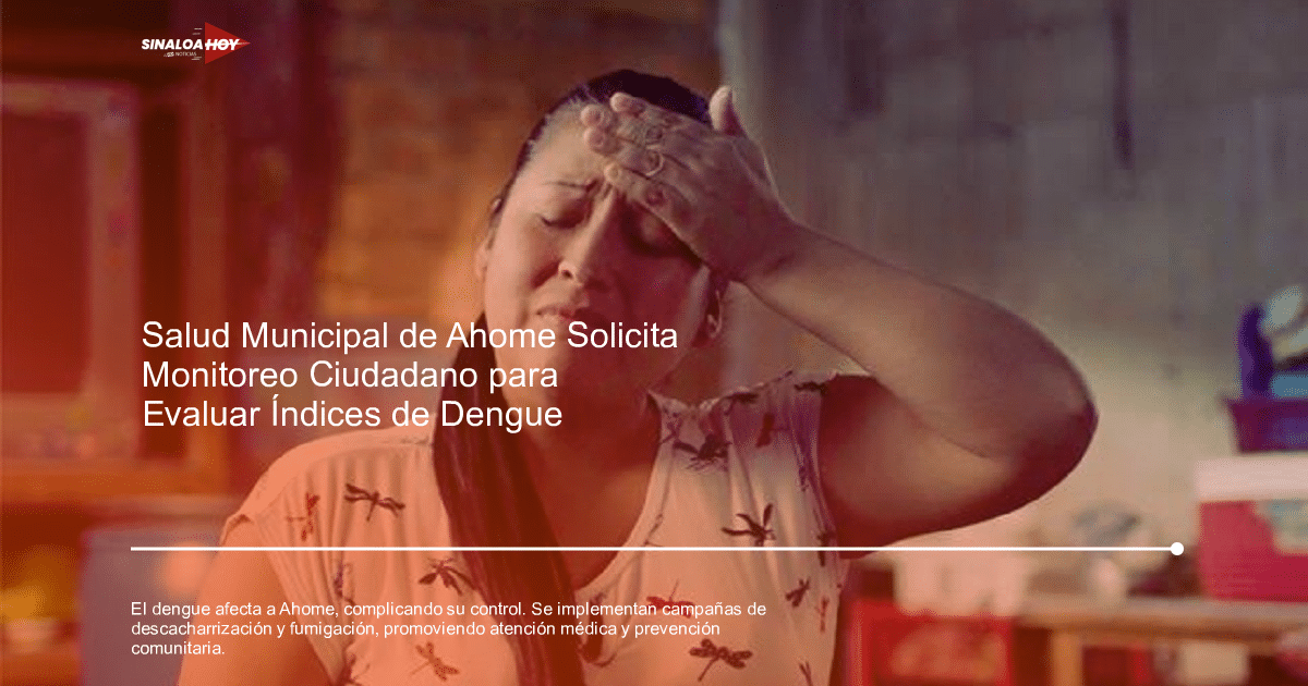 accidente Ahome, casosdengue, Control de brotes, Estrategias de prevención, salud pública