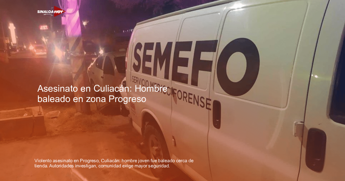 Furgoneta del SEMEFO en Culiacán tras un incidente violento en la colonia Progreso.