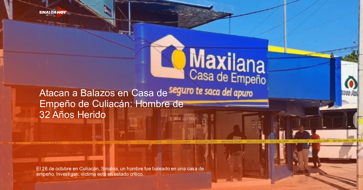Exterior de la Casa de Empeño Maxilana en Culiacán con cinta de seguridad y personas alrededor.