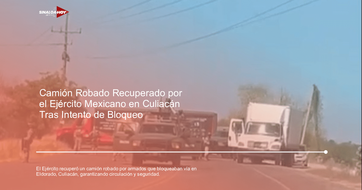 Operativo militar en carretera de Culiacán con vehículos militares y civiles, recuperación de camión robado.