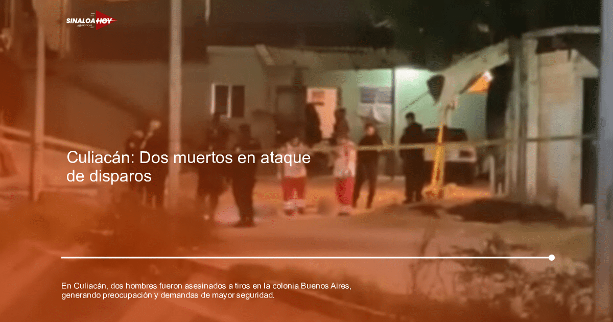 Escena del crimen en la colonia Buenos Aires, Culiacán, tras el asesinato de dos hombres.