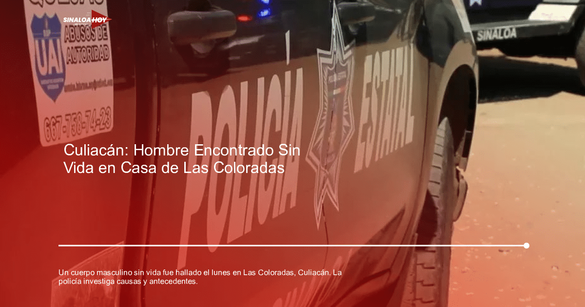 Vehículo de la Policía Estatal en Culiacán tras hallazgo de cuerpo en Las Coloradas.