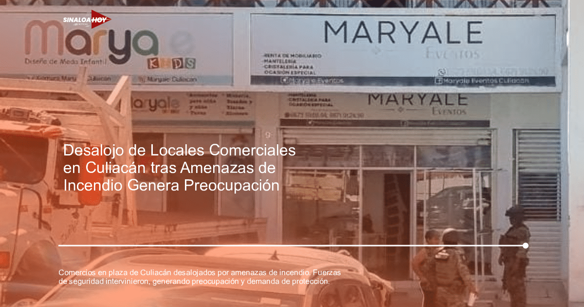 Local comercial con letreros de Maryale Kids y Maryale Eventos durante desalojo en Culiacán por amenazas de incendio, con presencia de un camión y personal militar.