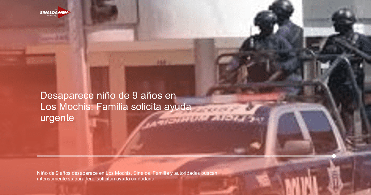 Camioneta policial con agentes de seguridad en Los Mochis, Sinaloa, durante la búsqueda de un menor desaparecido.