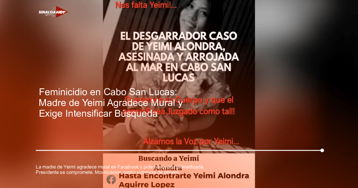Cartel de búsqueda de Yeimi Alondra Aguirre López, víctima de feminicidio en Cabo San Lucas, con un llamado a la justicia y a encontrar su cuerpo.