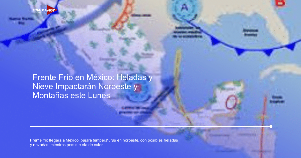 Mapa meteorológico de México con frentes fríos y calor extremo en Sonora y Sinaloa.
