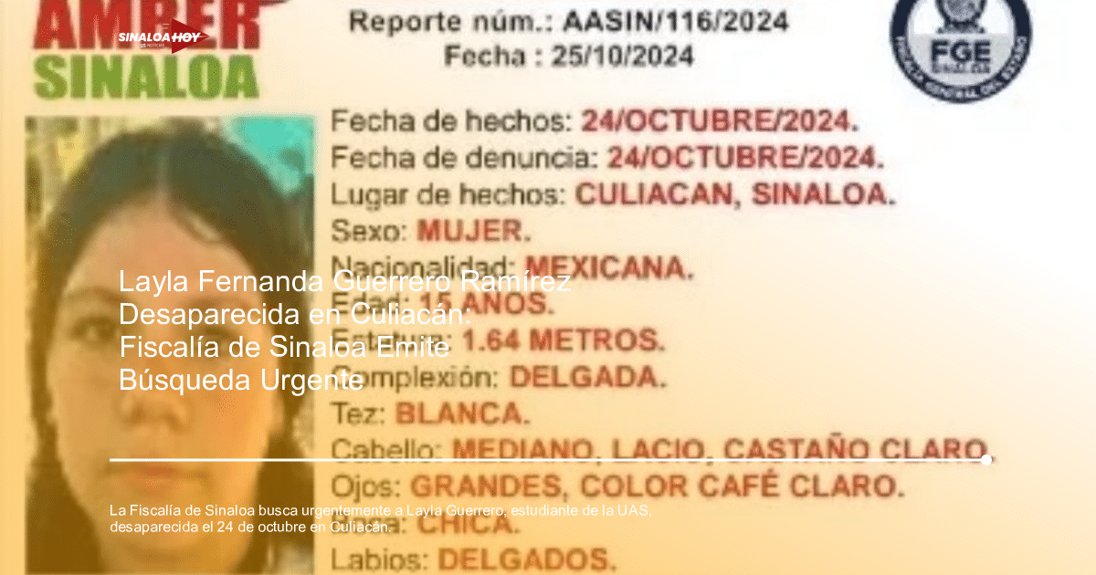 Reporte de búsqueda de Layla Fernanda Guerrero Ramírez, joven desaparecida en Culiacán.