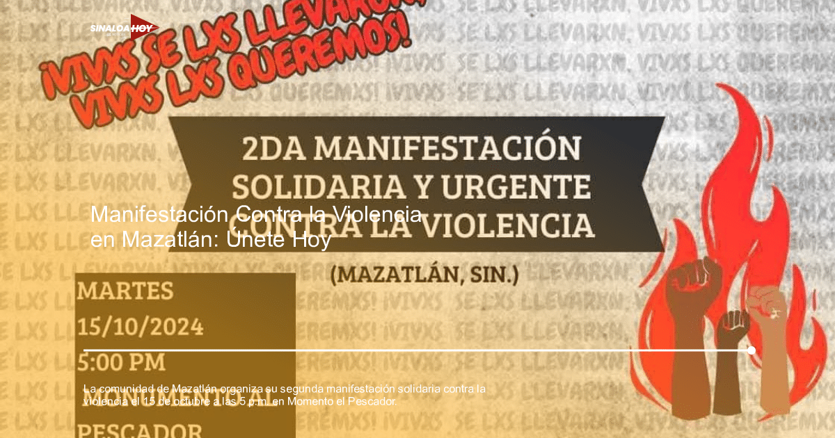 Cartel de manifestación en Mazatlán con el lema '¡VIVXS SE LXS LLEVARÁN, VIVXS LXS QUEREMOS!', destacando la fecha, hora y lugar del evento.