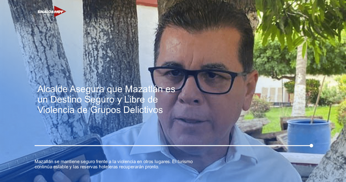 . Mazatlán, alerta de seguridad, economía, Ecoturismo, Violencia.