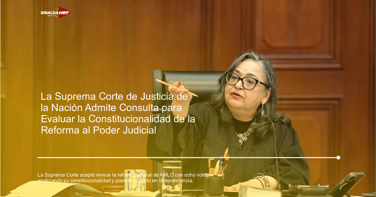 Andrés Manuel López Obrador, constitucionalidad, Independencia Judicial, reforma judicial, SCJN