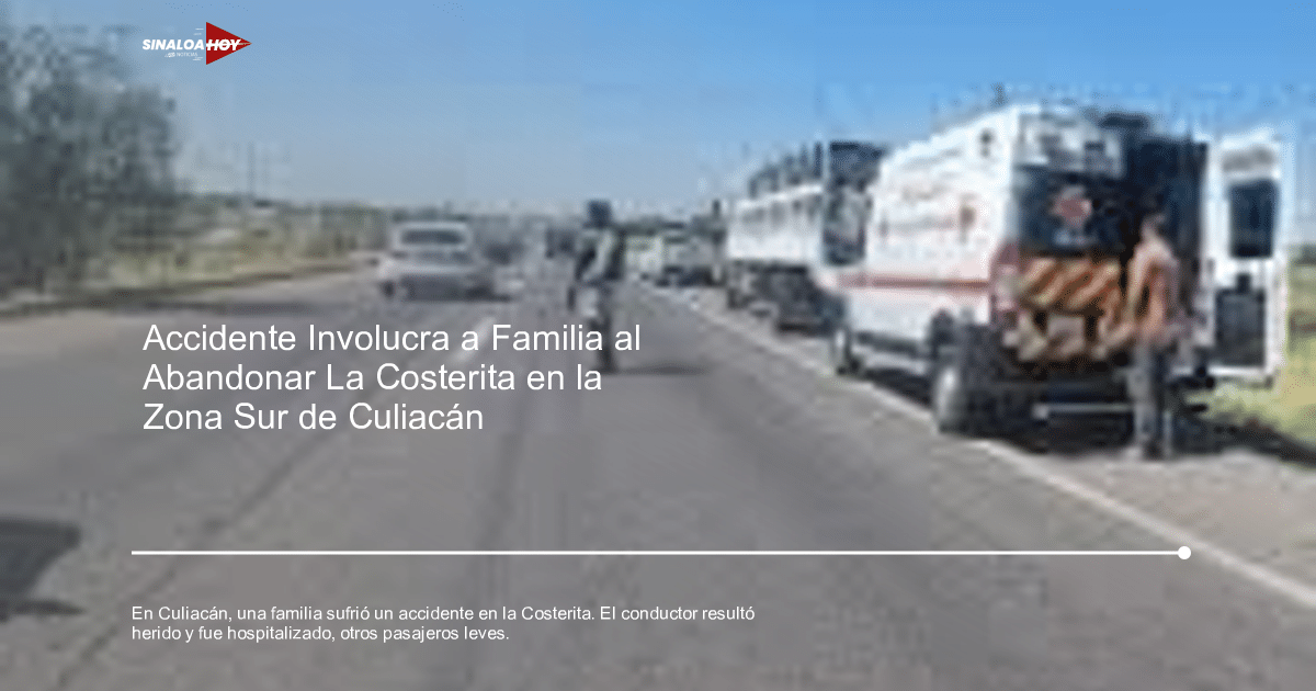 Accidente automovilístico, accidente Culiacán, Actividades familiares, Guardia Nacional, lesiones