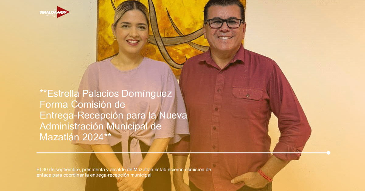 . Mazatlán, administración municipal, Comisión de enlace, Entrega-recepción, Ley de Sinaloa