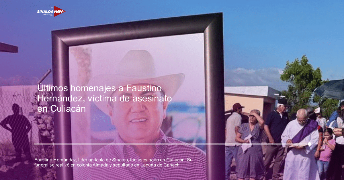 . homicidio, . Sinaloa, accidente Culiacán, Faustino Hernández Álvarez, Líder agrícola