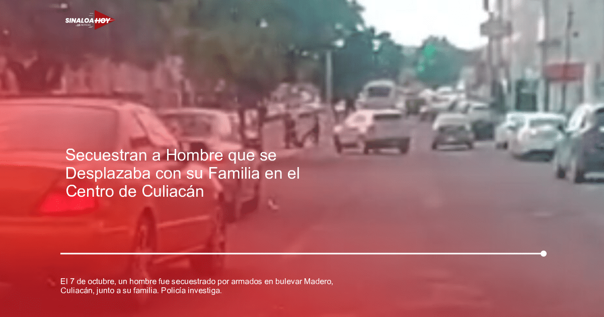 #Inseguridad, abuso Policial, accidente Culiacán, Angostura; Secuestro, investigación.