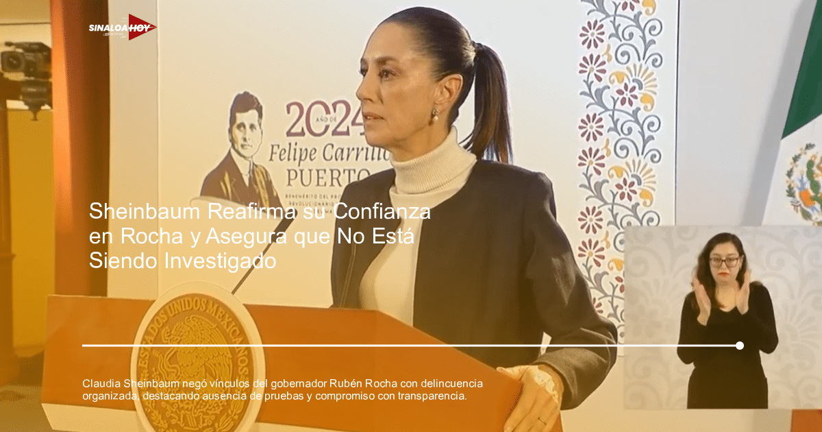 #PolíticaMexicana, Ciudad de México., Claudia Sheinbaum, delincuencia organizada, Gobernador Rubén Rocha Moya