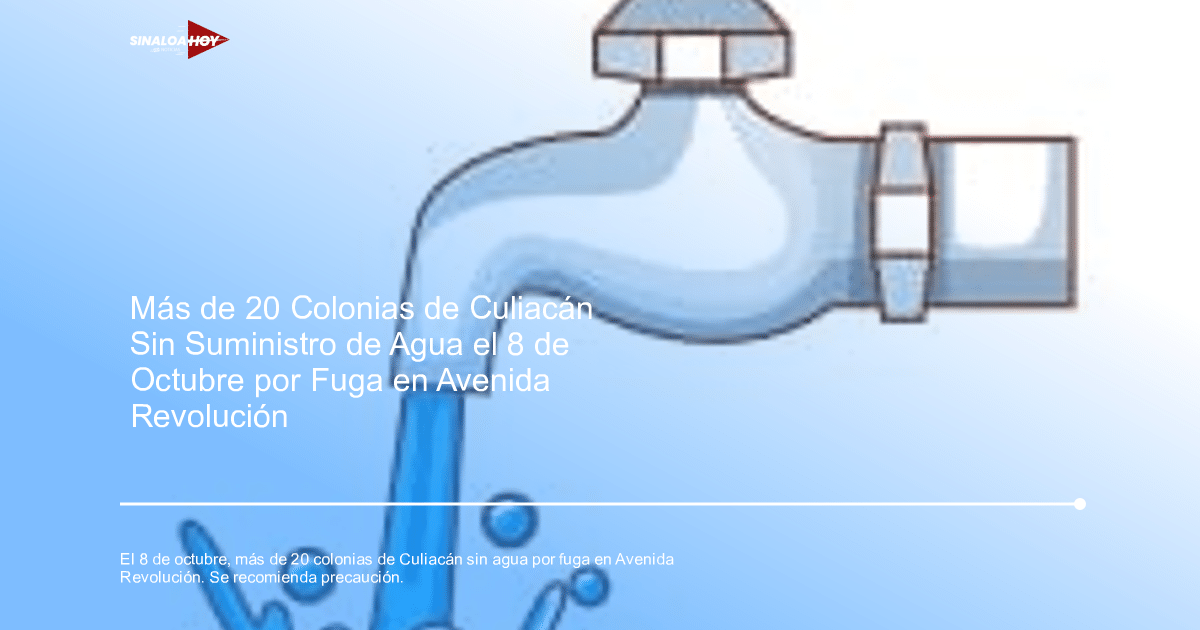 accidente Culiacán, afectaciones, Desabasto de agua, fuga de agua, servicios públicos