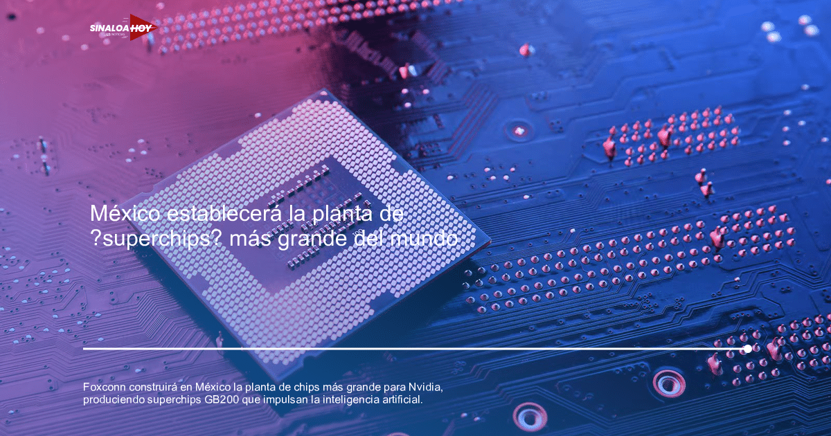 #copapormexico, fabricación de chips, Foxconn, inteligencia artificial, Nvidia