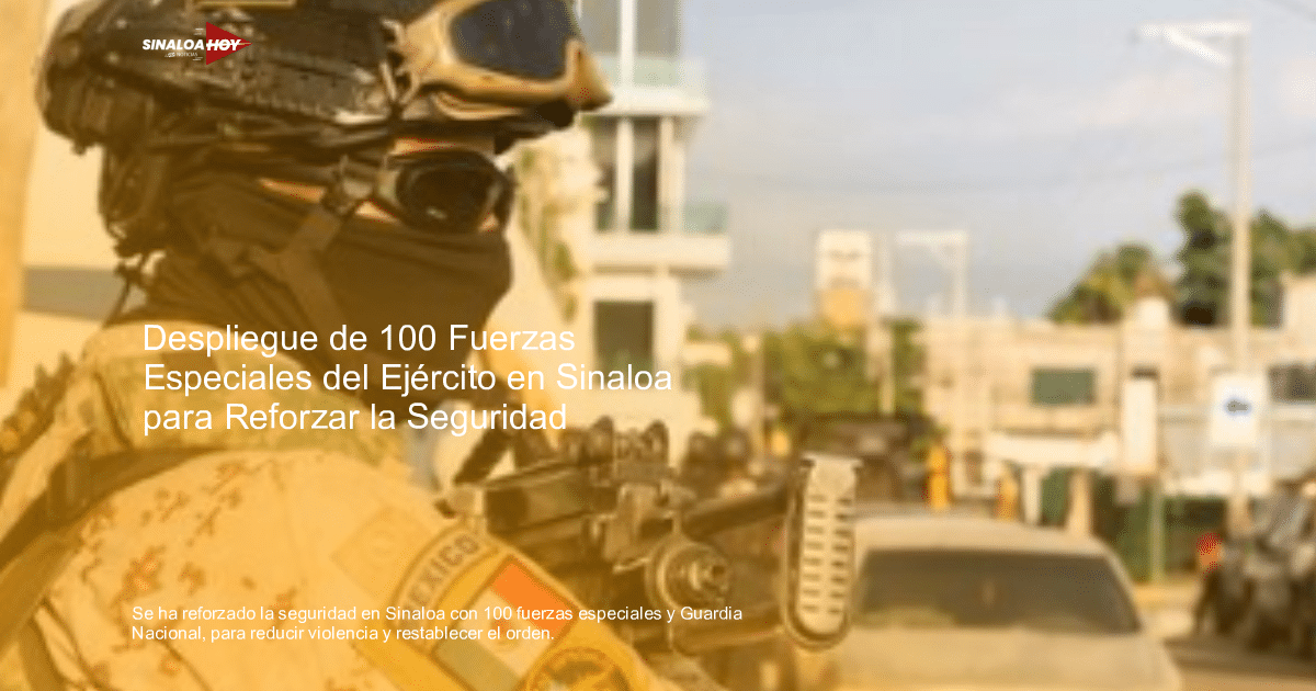 . Sinaloa, #Inseguridad, amenaza de violencia, Cárteles., Fuerzas Especiales