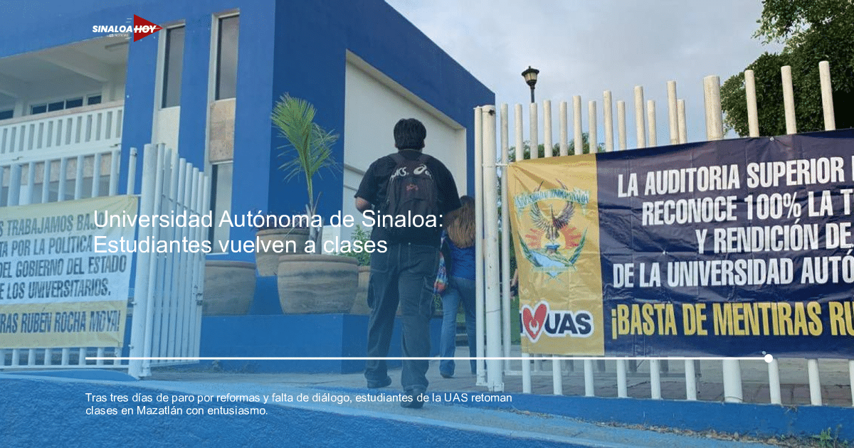 Mazatlán., Paro estudiantil, Reforma Ley Orgánica, Retorno a clases, UNIVERSIDAD AUTÓNOMA DE SINALOA