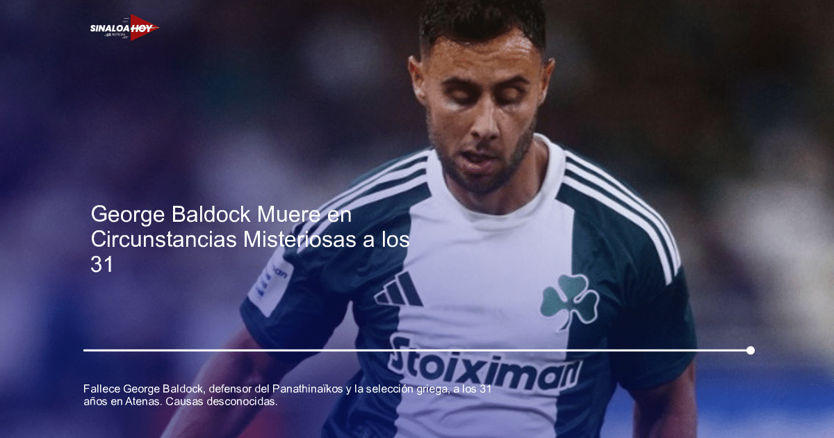 COVID-19 Ahome Resultados fallecimientos, George Baldock, Panathinaïkos, Selección de Grecia, Sheffield United