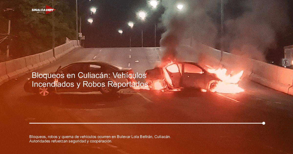 . incendios forestales, accidente Culiacán, bloqueos, Despojo de vehículos, Secretaria de Seguridad Pública