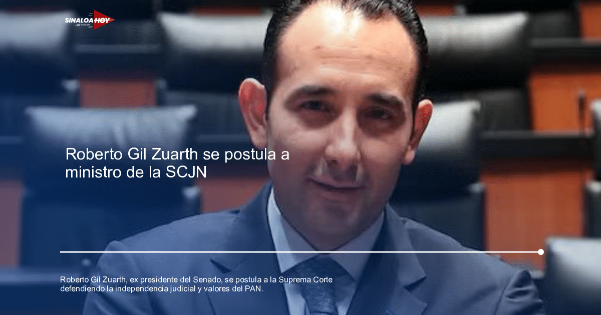 #PolíticaMexicana, Candidatura., reforma judicial, Roberto Gil Zuarth, Suprema Corte de Justicia de la Nación