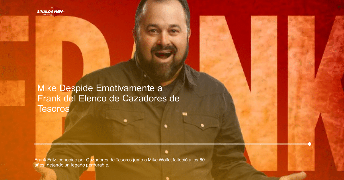 Cazadores de Tesoros, COVID-19 Ahome Resultados fallecimientos, Frank Fritz, Imagen Televisión, Mike Wolfe