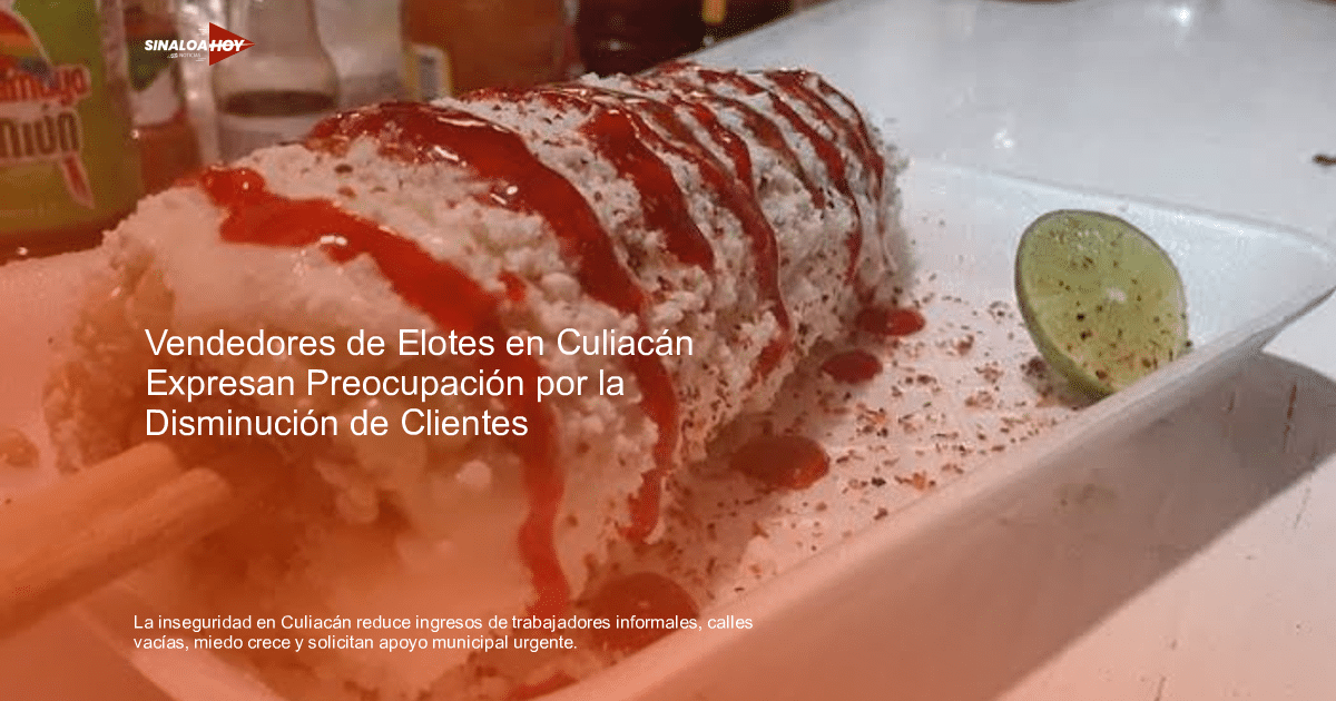 accidente Culiacán, Crisis social, economía local, Inseguridad, Trabajadores informales