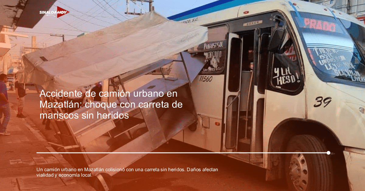 Autobús colisionado con carreta de comida en Mazatlán