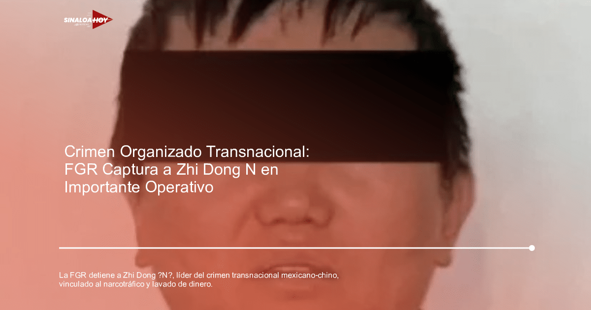 Operativo de detención de Zhi Dong “N” por autoridades mexicanas
