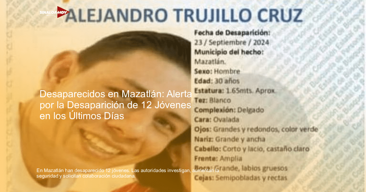 Cartel de búsqueda de Alejandro Trujillo Cruz, desaparecido en Mazatlán, con detalles físicos y fecha de desaparición.