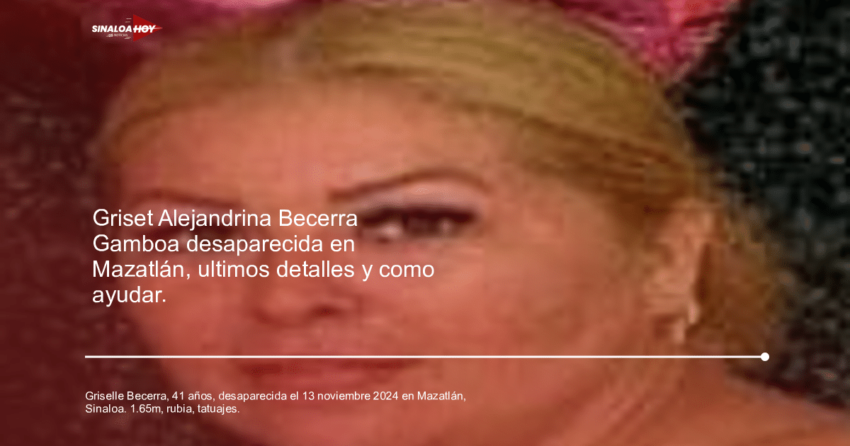 Imagen de Griselle Alejandrina Becerra Gamboa, desaparecida en Mazatlán