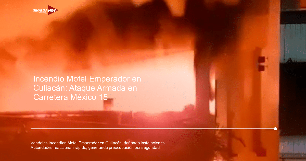 Incendio en el Motel Emperador de Culiacán con llamas y humo visibles
