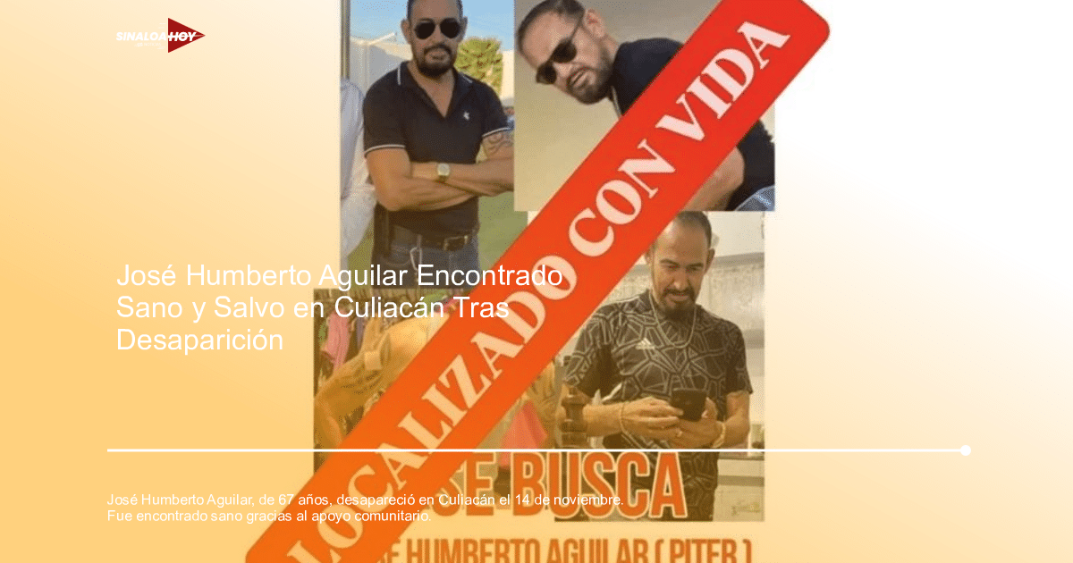 Cartel de José Humberto Aguilar con texto 'LOCALIZADO CON VIDA' y varias fotografías del individuo.