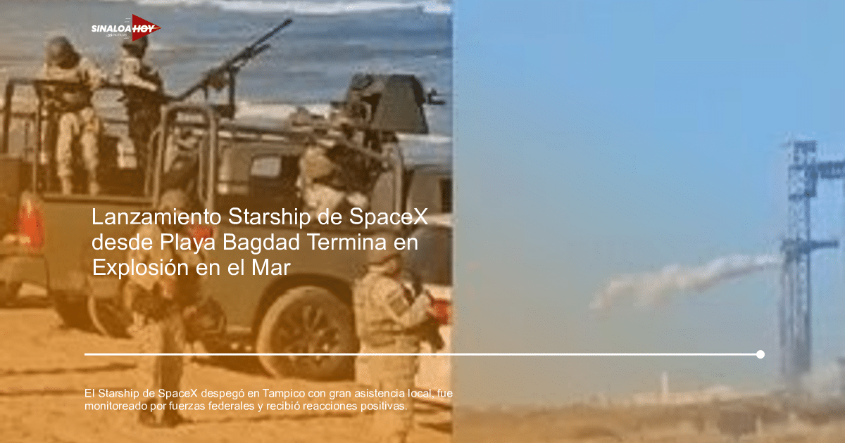 Soldados en Playa Bagdad y lanzamiento de cohete Starship de SpaceX