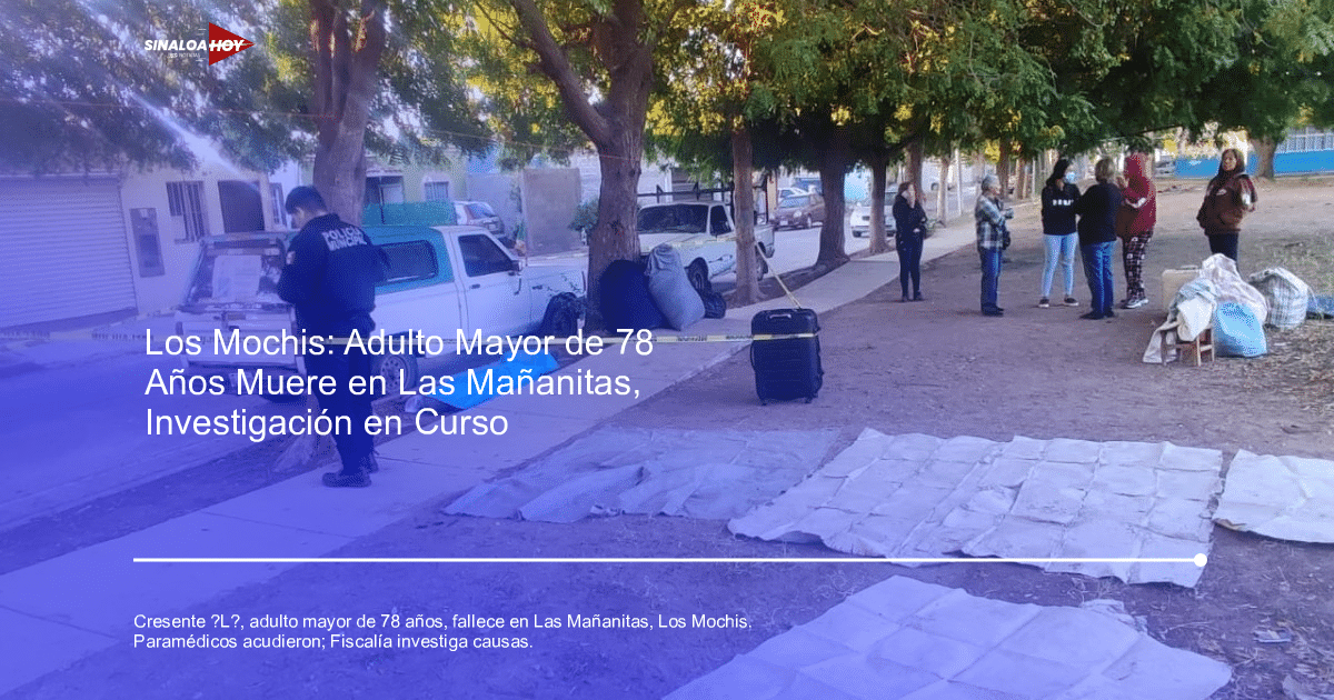 Escena de investigación policial en Las Mañanitas, Los Mochis, con personas y vehículos en un área acordonada.
