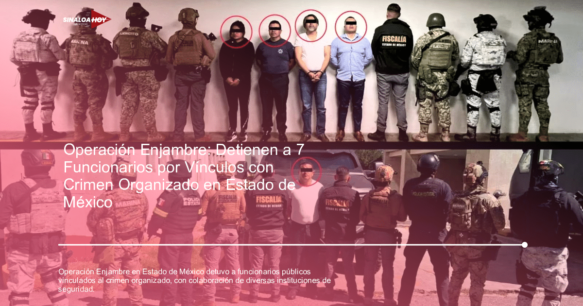 Personas detenidas por fuerzas de seguridad en el Estado de México durante la 'Operación Enjambre'.