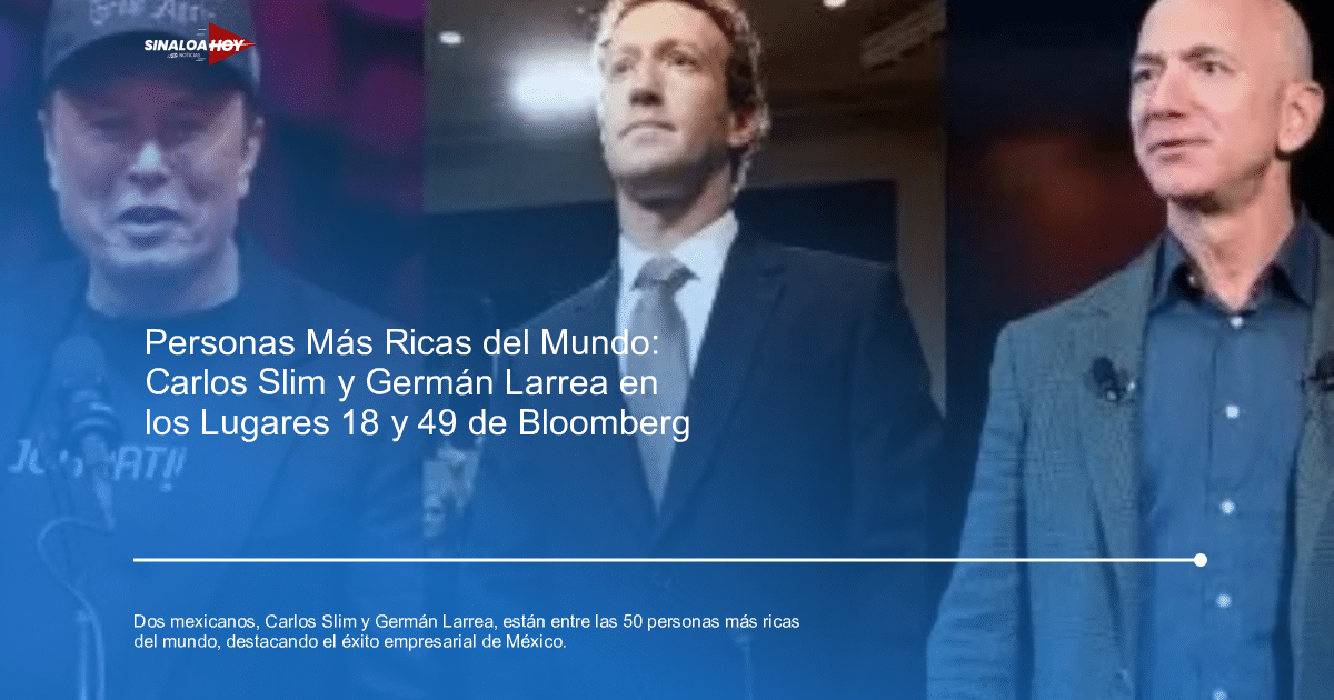 Carlos Slim y Germán Larrea en el ranking de los más ricos del mundo