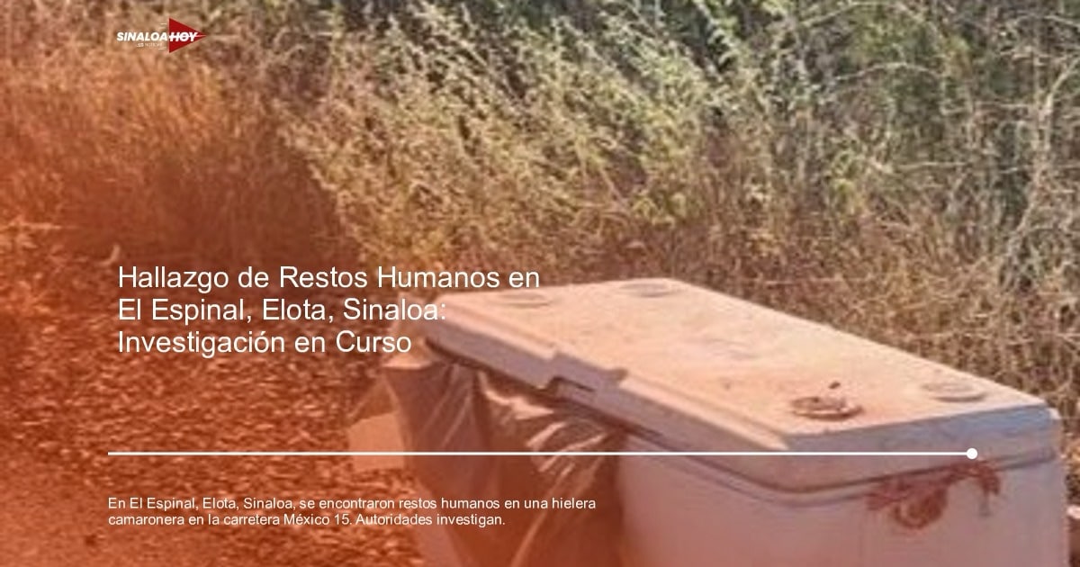 . Sinaloa, #Crimen, #Investigación, amenaza de violencia, Hallazgo de restos humanos