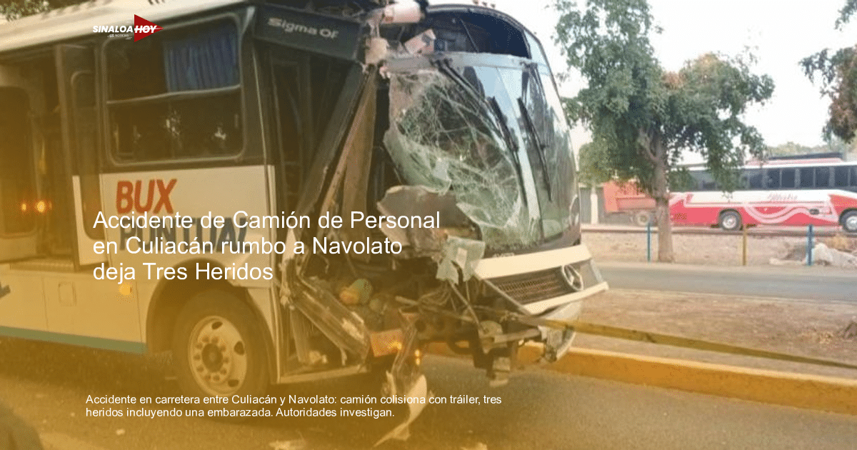 Autobús dañado con parabrisas roto tras accidente en carretera estatal Culiacán-Navolato