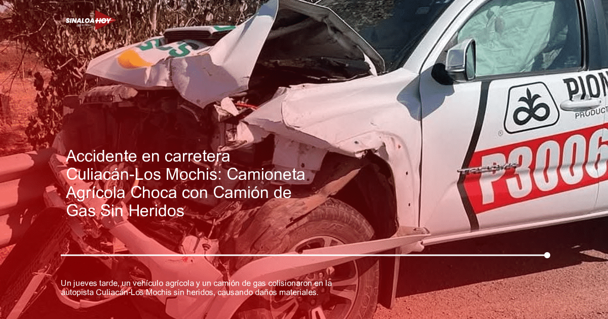 Vehículo agrícola dañado tras accidente en autopista Culiacán-Los Mochis