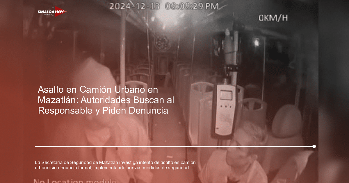 Cámara de seguridad en autobús urbano de Mazatlán capturando intento de asalto nocturno.