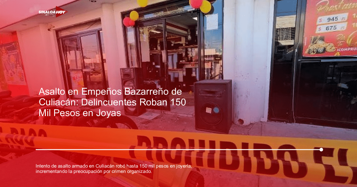 Exterior de tienda de empeños cerrada con cinta amarilla tras intento de asalto en Culiacán
