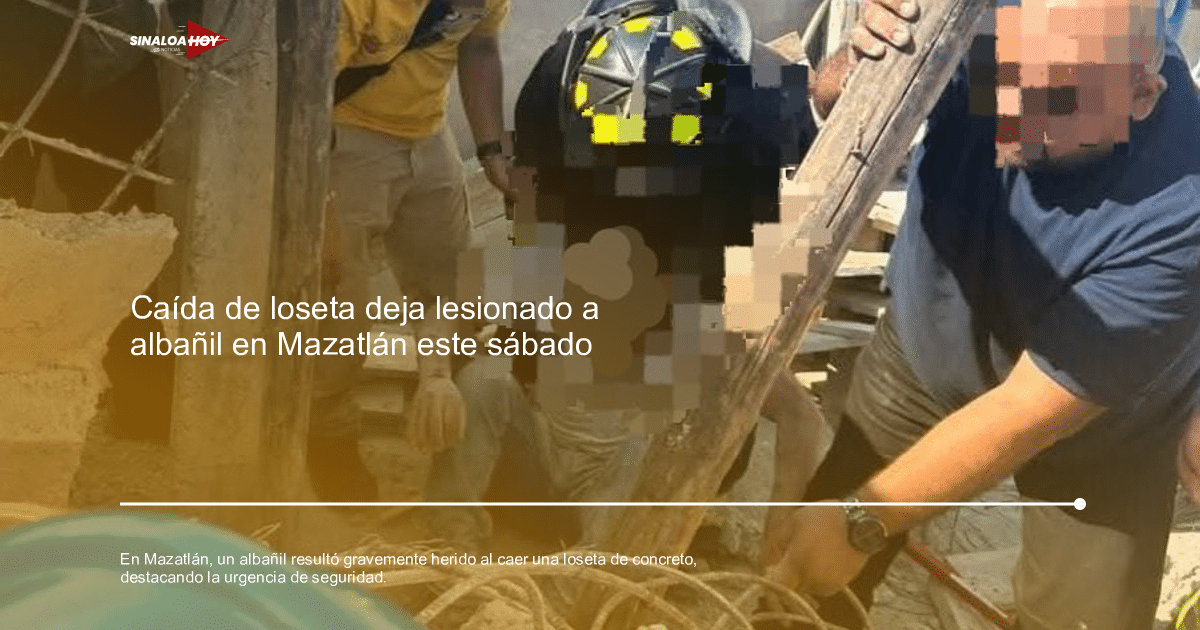 Accidente de construcción en Mazatlán con albañil herido por loseta de concreto