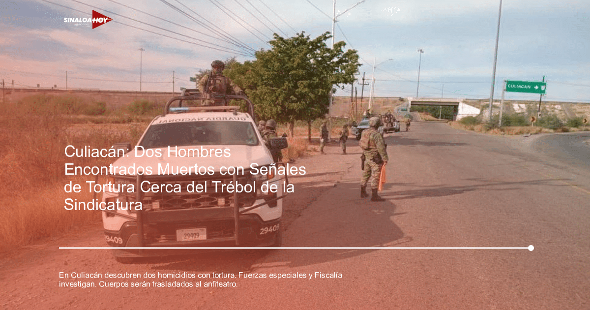 Operativo de seguridad en Culiacán con presencia militar tras hallazgo de homicidios.