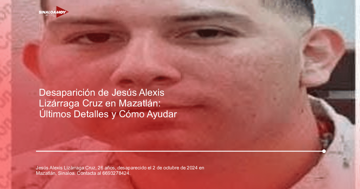 Imagen relacionada con la desaparición de Jesús Alexis Lizárraga Cruz en Mazatlán, Sinaloa.