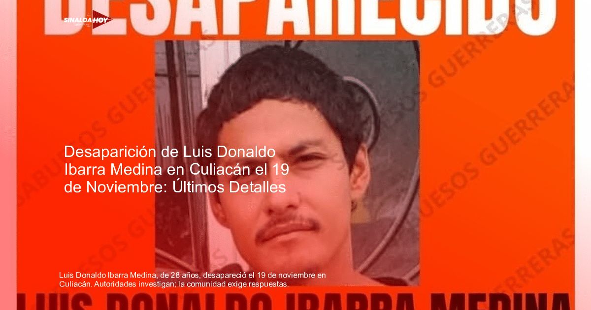 Cartel de búsqueda de Luis Ronald Ibarra Medina con fondo naranja y la palabra 'DESAPARECIDOS'.