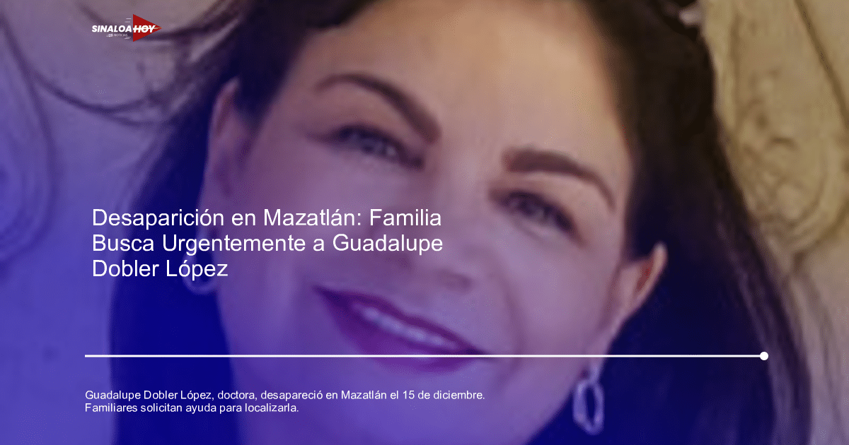 Imagen relacionada con la desaparición de Guadalupe Dobler López en Mazatlán, vista por última vez el 15 de diciembre.